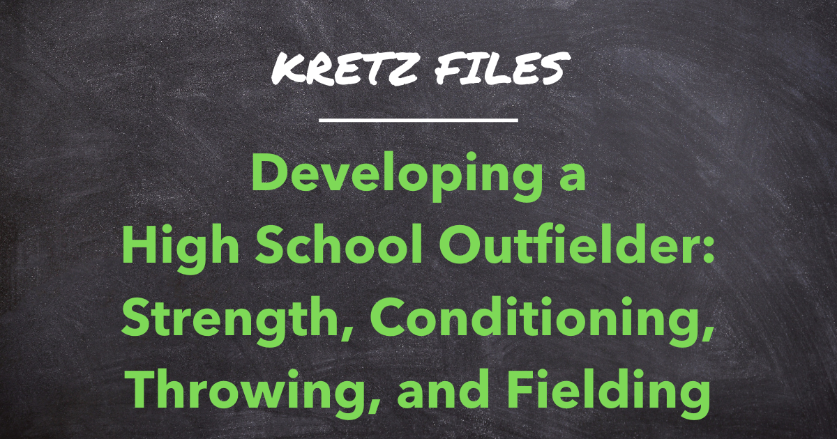 Developing a High School Outfielder: Strength, Conditioning, Throwing, and Fielding