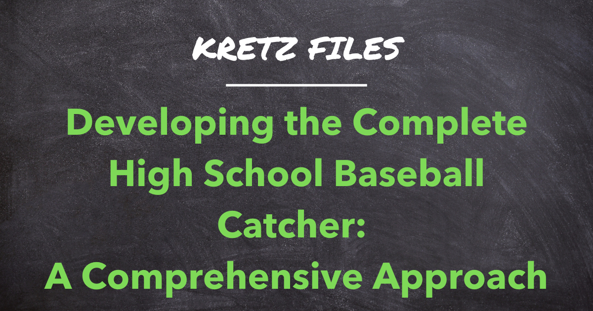 Developing the Complete High School Baseball Catcher: A Comprehensive Approach
